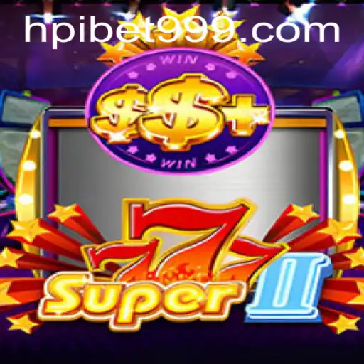 Super777II Game: A Thrilling Experience with hpibet